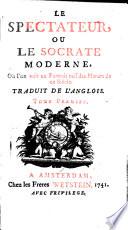 Le spectateur, ou le Socrate moderne, où l'on voit un portrait naïf des moeurs de ce siècle