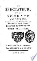 Le Spectateur, ou le Socrate moderne, ou l'on voit un portrait naïf des moeurs de ce siecle. Traduit de l'anglois