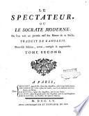 Le spectateur ou le Socrate moderne; ou l'on voit un portrait naif des moeurs de ce siecle. Traduit de l'anglois ... Tome premier (-troisieme)