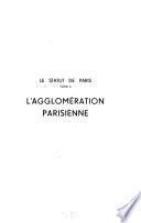 Le statut de Paris: l'agglomeration parisienne: suite d'études par Jean Legaret ... [et al
