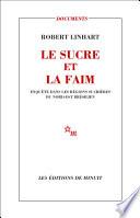 Le Sucre et la Faim. Enquête dans les régions sucrières du Nord-Est brésilien