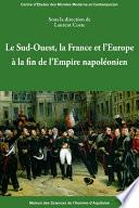 Le Sud-Ouest, la France et l’Europe à la fin de l’Empire napoléonien