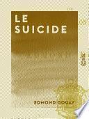 Le Suicide - Ou la Mort volontaire