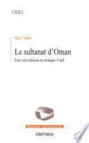 Le Sultanat d'Oman - Une révolution en trompe-l'oeil