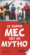 Le super mec est un mytho. Et alors ?
