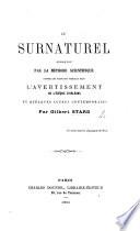 Le surnaturel démontré par la méthode scientifique contre les écrivains signalés dans l'avertissement de l'évêque d'Orléans et quelques autres contemporains
