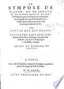 Le Sympose de Platon, ou de l'amour et de beauté, traduit de Grec en François, auec trois liures de Commentaires, recueillis des meilleurs autheurs tant Grecz que Latins,&autres, par Loys Le Roy ... Plusieurs passages des meilleurs poëtes Grecs&Latins, citez aux Commentaires, mis en vers François par J. du Bellay. MS. note