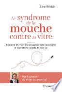 Le syndrome de la mouche contre la vitre - Comment décrypter les messages de votre inconscient et re