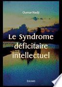 Le Syndrome déficitaire intellectuel