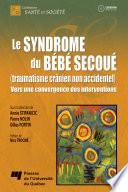 Le syndrome du bebe secoue (traumatisme cranien non accidentel)