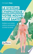 Le système lymphatique : votre nouvel allié santé