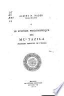 Le systeme philosophique des mu'tazila (premiere penseurs de l'Islam)