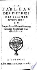 Le Tableau des piperies des femmes mondaines ou par plusieurs histoires se voyent les ruses & artifices dont elles se servent