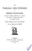 Le Tableau des pipersies des femmes mondaines ou par plusieurs histoires se voyent les ruses et artificus dont elles se servent. (1632) Texte original avec une notice par (Lacroix, Paul pseud.) le bibliophile Jacob