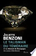 Le Talisman du Téméraire - Tome 2 : Le Diamant de Bourgogne