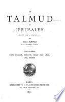 Le Talmud de Jérusalem: Traités Troumoth, Maasseroth, Maasser schéni, Ḥalla, Orla, Biccurim