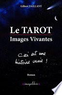 Le TAROT - Images Vivantes - Ceci est une histoire vraie !