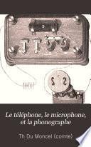 Le téléphone, le microphone et le phonographe