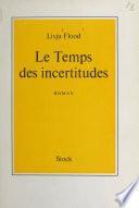 Le temps des incertitudes