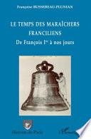 Le temps des maraîchers franciliens