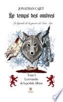 Le temps des ombres : La légende de la guerre de Cent Ans - Tome 1