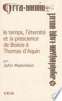 Le temps, l'éternité et la prescience de Boèce à Thomas d'Aquin