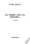 Le temps s'en va, madame--