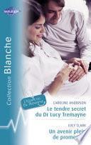 Le tendre secret du Dr Lucy Treayne - Un avenir plein de promesses (Harlequin Blanche)
