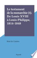 Le testament de la monarchie (4). De Louis XVIII à Louis-Philippe, 1814-1848
