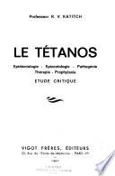 Le tétanos: épidémiologie, épizootologie, pathogénie, thérapie, prophylaxie; étude critique
