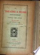 Le théâtre à Reims depuis les Romains jusqu'à nos jours