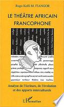 LE THÉÂTRE AFRICAIN FRANCOPHONE
