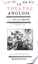 Le Theatre anglois: Aureng-zeb, par J. Dryden. L'epouse en deuil, par W. Congreve. Tamerlan, par N. Rowe
