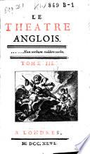 Le Theatre anglois: Cymbeline, par Shakespeare. Jules-Cesar, par Shakespeare. Antoine et Cleopatra, par Shakespeare. Analyses, ou sommaires, des tragedies, ou places historiques, de Shakespeare