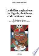 Le théâtre anglophone du Nigeria, du Ghana et de la Sierra Leone