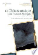 Le théâtre antique entre France et Allemagne (XIXe-XXe siècles)