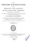 Le theatre d'agriculture et mesnage des champs; dans lequel est represente tout ce qui est requis et necessaire pour bien dresser ... la maison rustique