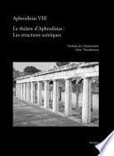 Le theatre d'Aprodisias. Les structures sceniques