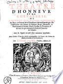 Le Theatre d'honneur et de chevalerie, ou L'histoire des ordres militaires des roys, et princes de la chrestienté, et leur genealogie: de l'institution des armes, et blasons; roys, heraults, et poursuivants d'armes; duels, joustes, et tournois; et de tout ce qui concerne le faict du chevalier de l'ordre