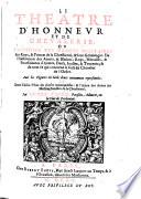 Le théâtre d'honneur et de Chevalerie: ou, l'histoire des ordres militaires des Roys et Princes de la Chrestienté, et leur généalogie. De l'institution des armes et blazons; roys, heraulds, et poursuivant d'armes; duels, joustes et tournois;&de tout ce qui concerne le faict du Cheualier de l'Ordre...