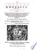 Le théâtre d'honneur et de Chevalerie: ou, l'histoire des ordres militaires des Roys et Princes de la Chrestienté, et leur généalogie. De l'institution des armes et blazons; roys, heraulds, et poursuivant d'armes; duels, joustes et tournois;&de tout ce qui concerne le faict du Cheualier de l'Ordre...