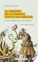 Le théâtre de la censure (XVIe et XXIe siècles)