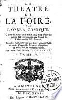 Le theatre de la foire, ou L'opera comique, contenant les meilleures pieces qui ont été représentées aux foires de S. Germain & de S. Laurent
