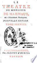 Le théâtre de Monsieur de Marivaux, de l'Académie françoise. Nouvelle édition. Tome premier [-tome quatrième]