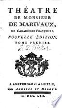 Le théatre de monsieur de Marivaux ..