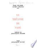 Le Théâtre de Sade: Le misanthrope par amour. Henriette et Saint-Clair. Le prévaricateur. Le fête de l'amitié