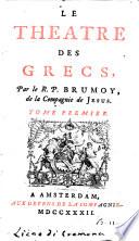 Le theatre des Grecs, par le r.p. Brumoy, de la Compagnie de Jesus. Tome premier -sixieme]