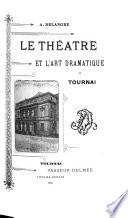 Le théâtre et l'art dramatique à Tournai