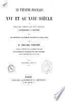 Le theatre francais au 16. et au 17. siecle ou Choix des comedies les plus curieuses anterieures a Moliere comedie avec une introduction, des notes et une notice sur chaque auteur par M. Edouard Fournier