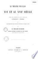 Le théâtre français au XVI et au XVIIe siècle